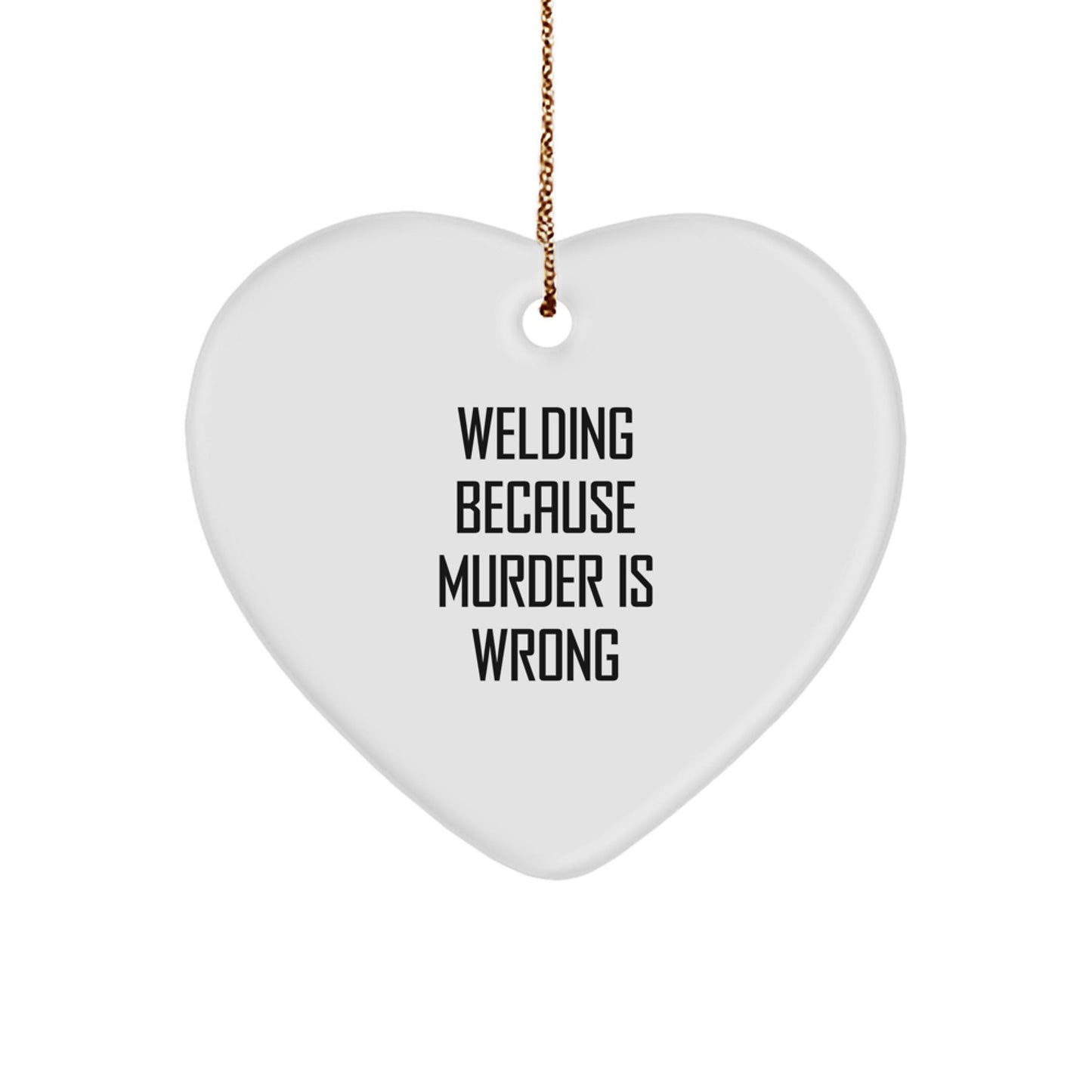 Welding Gifts from Men for Welding Enthusiasts - Heart Ornament with Funny Quote, Christmas Unique Gifts - Victory Thru Vision