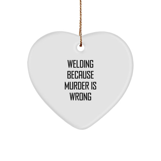 Welding Gifts from Men for Welding Enthusiasts - Heart Ornament with Funny Quote, Christmas Unique Gifts - Victory Thru Vision