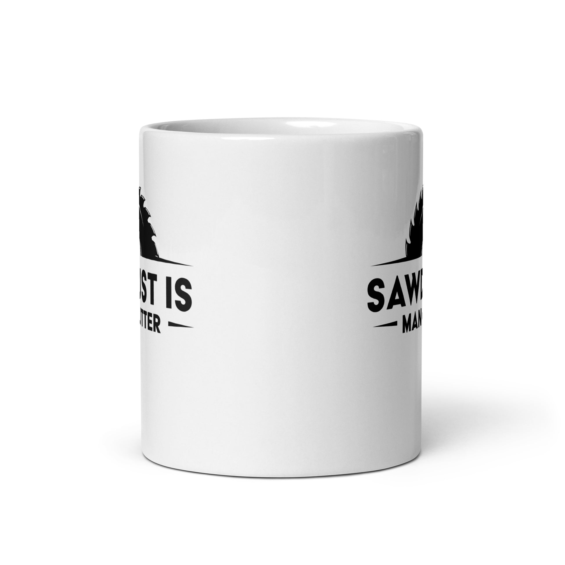 Woodworking Enthusiasts Funny Mug, 'Sawdust Is Man Glitter' Gift for DIY Lovers, Perfect for Father's Day, Birthday, Christmas - Gifts from Friends or Family, White glossy mug - Victory Thru Vision 