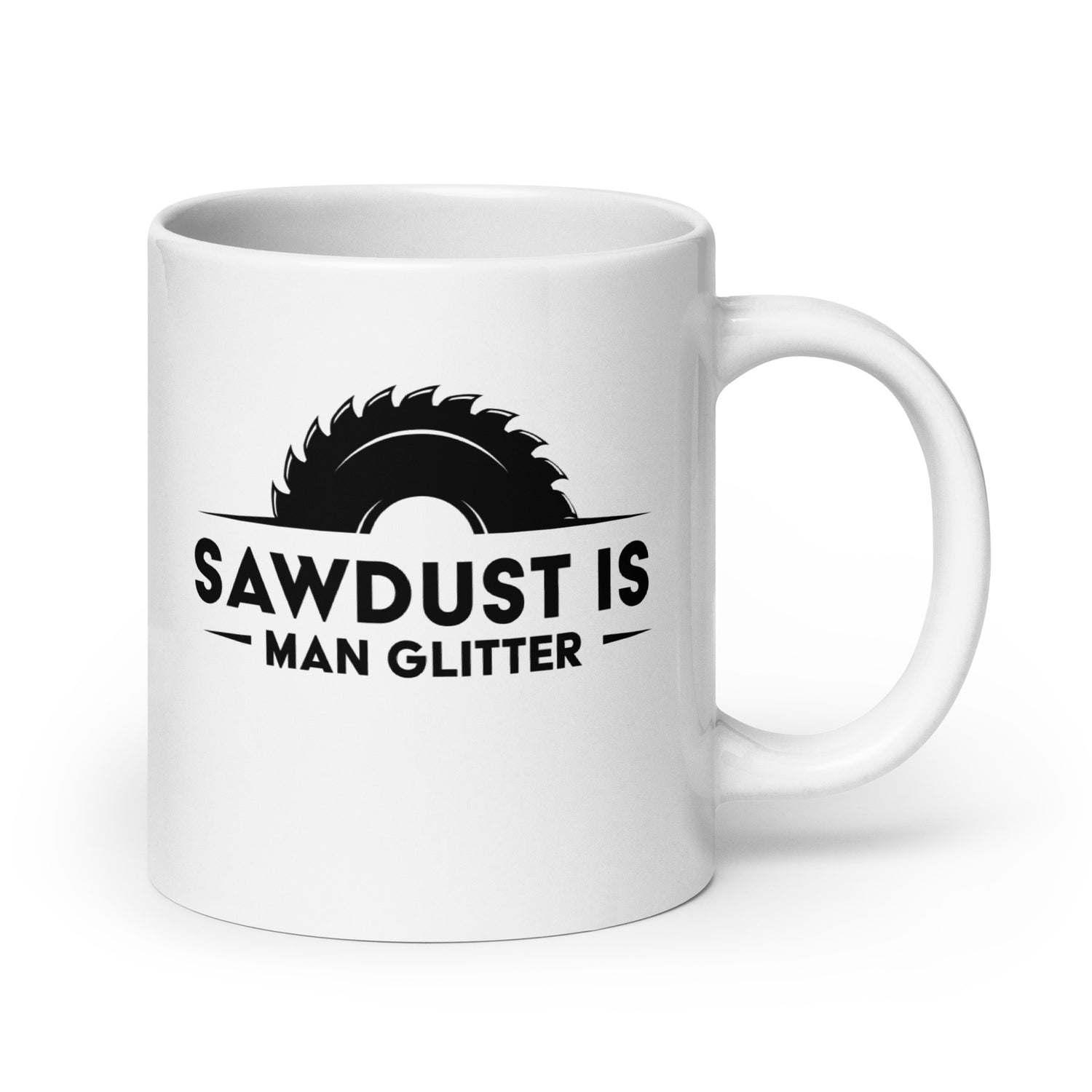 Woodworking Enthusiasts Funny Mug, 'Sawdust Is Man Glitter' Gift for DIY Lovers, Perfect for Father's Day, Birthday, Christmas - Gifts from Friends or Family, White glossy mug - Victory Thru Vision 