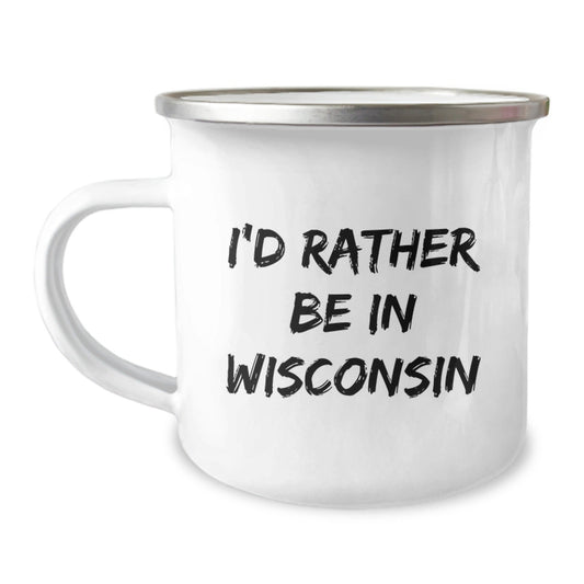 Wisconsin Camping Mug, I'd Rather Be In Wisconsin, Funny Birthday Unique Gift for Friends, Coworkers, Family, Men, Women - Victory Thru Vision