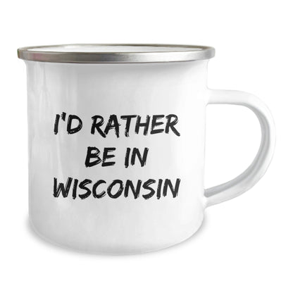 Wisconsin Camping Mug, I'd Rather Be In Wisconsin, Funny Birthday Unique Gift for Friends, Coworkers, Family, Men, Women - Victory Thru Vision