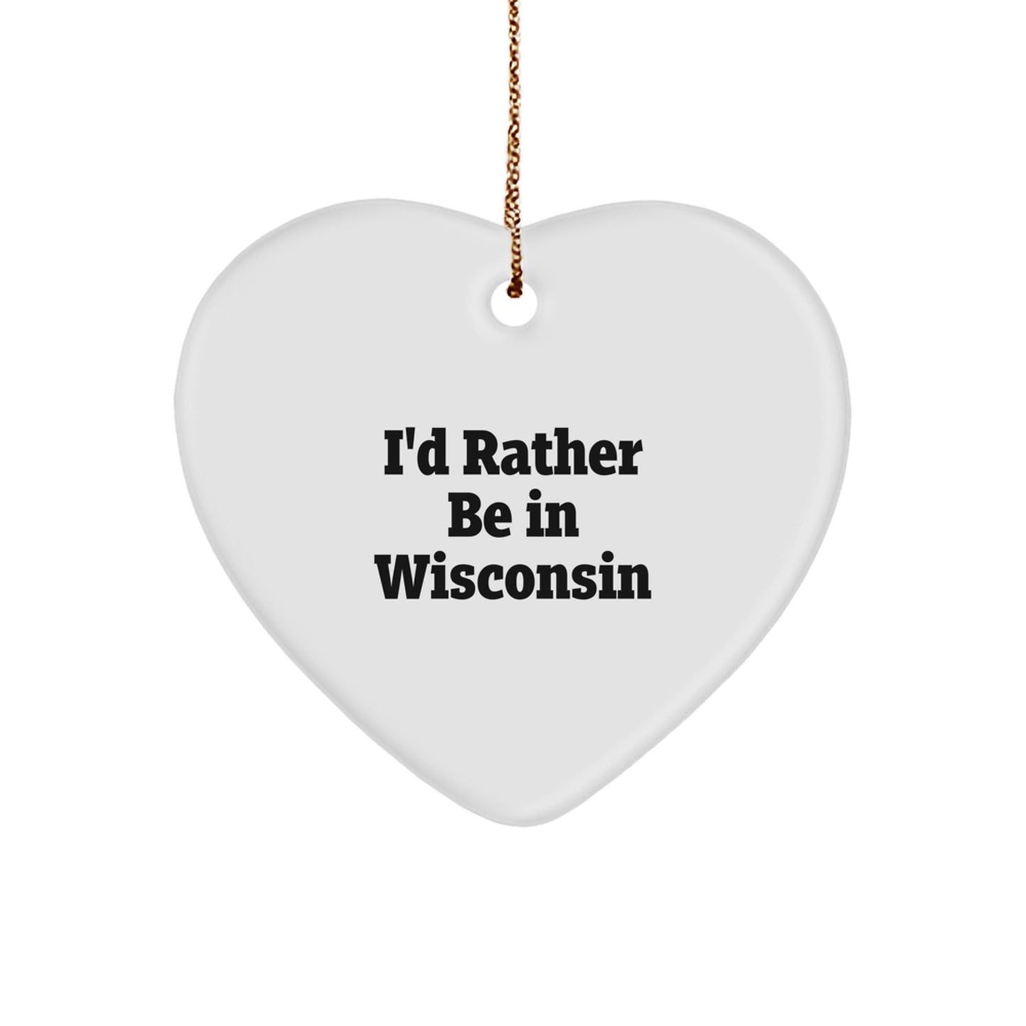 Wisconsin Gifts for Men, Women, Friends, and Family - 'I'd Rather Be In Wisconsin' Heart Ornament, Christmas Unique Presents - Victory Thru Vision