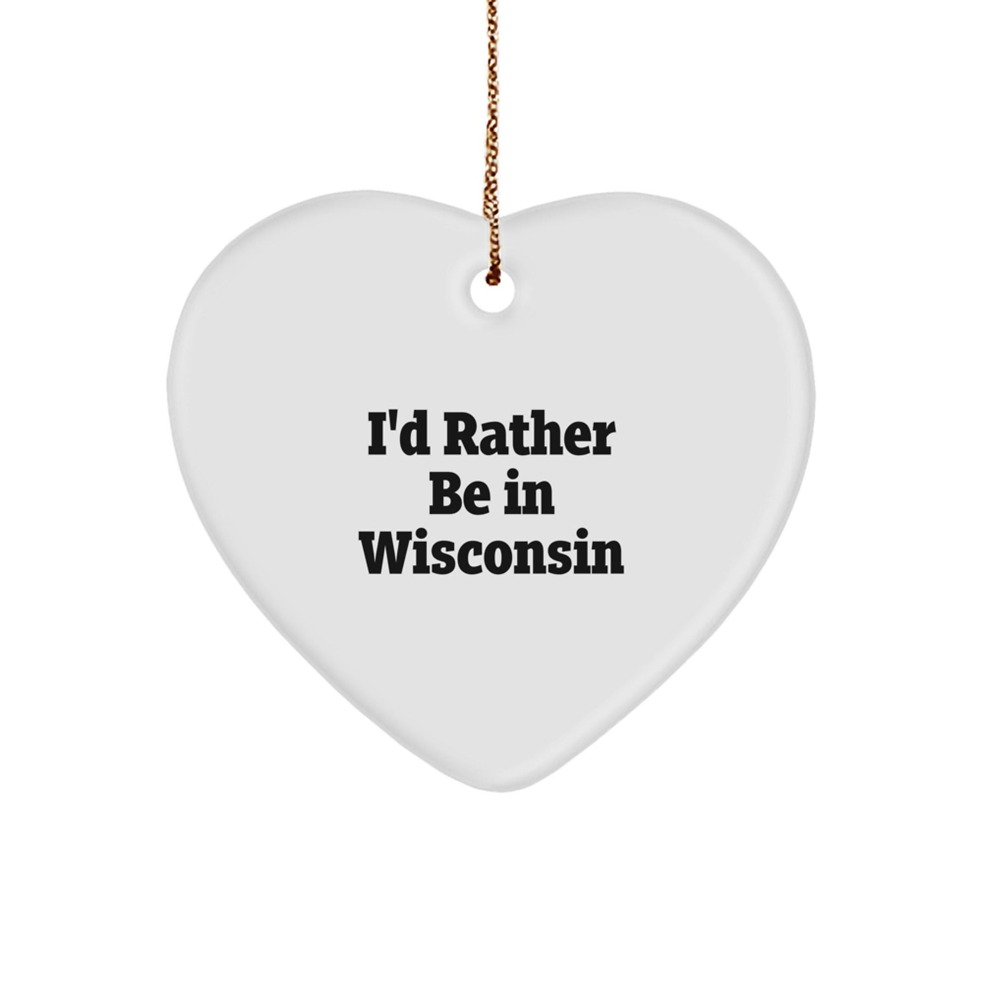 Wisconsin Gifts for Men, Women, Friends, and Family - 'I'd Rather Be In Wisconsin' Heart Ornament, Christmas Unique Presents - Victory Thru Vision