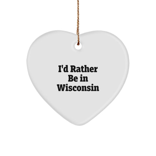 Wisconsin Gifts for Men, Women, Friends, and Family - 'I'd Rather Be In Wisconsin' Heart Ornament, Christmas Unique Presents - Victory Thru Vision