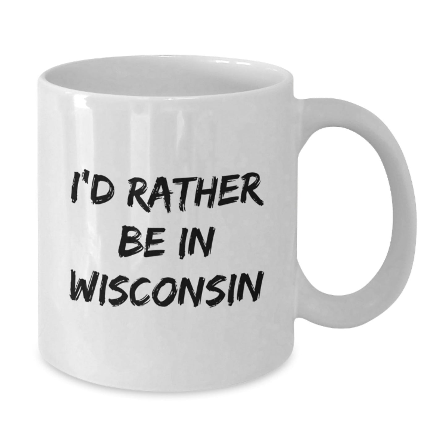 Wisconsin Lovers Gifts from Friends for Birthday - I'd Rather Be In Wisconsin Quote Funny White Coffee Mug, 11oz or 15oz Capacity, Microwave and Dishwasher Safe - Victory Thru Vision