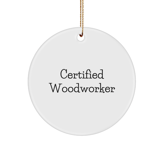 Woodworker Gifts from Friends, Christmas Circle Ornament with Inspirational Quote, Certified Woodworker's Unique Present for Him, Her, Family, or Coworkers - Victory Thru Vision 