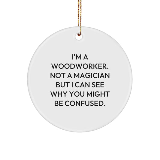 Woodworker Gifts from Friends, Family, or Coworkers - Funny Circle Ornament for Christmas - Victory Thru Vision