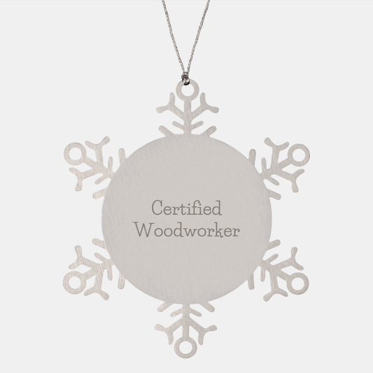 Woodworker Gifts from Friends - Funny Snowflake Ornament for Men, Women, Family, Coworkers - Certified Woodworker's Unique Christmas Unique Gift - Victory Thru Vision 