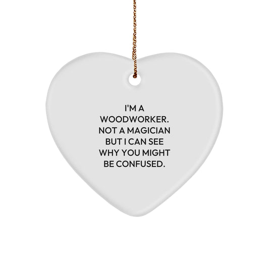 Woodworker Gifts from Friends, Heart Ornament for Woodworker, 'I'm A Woodworker. Not A Magician' Christmas Unique Presents - Victory Thru Vision