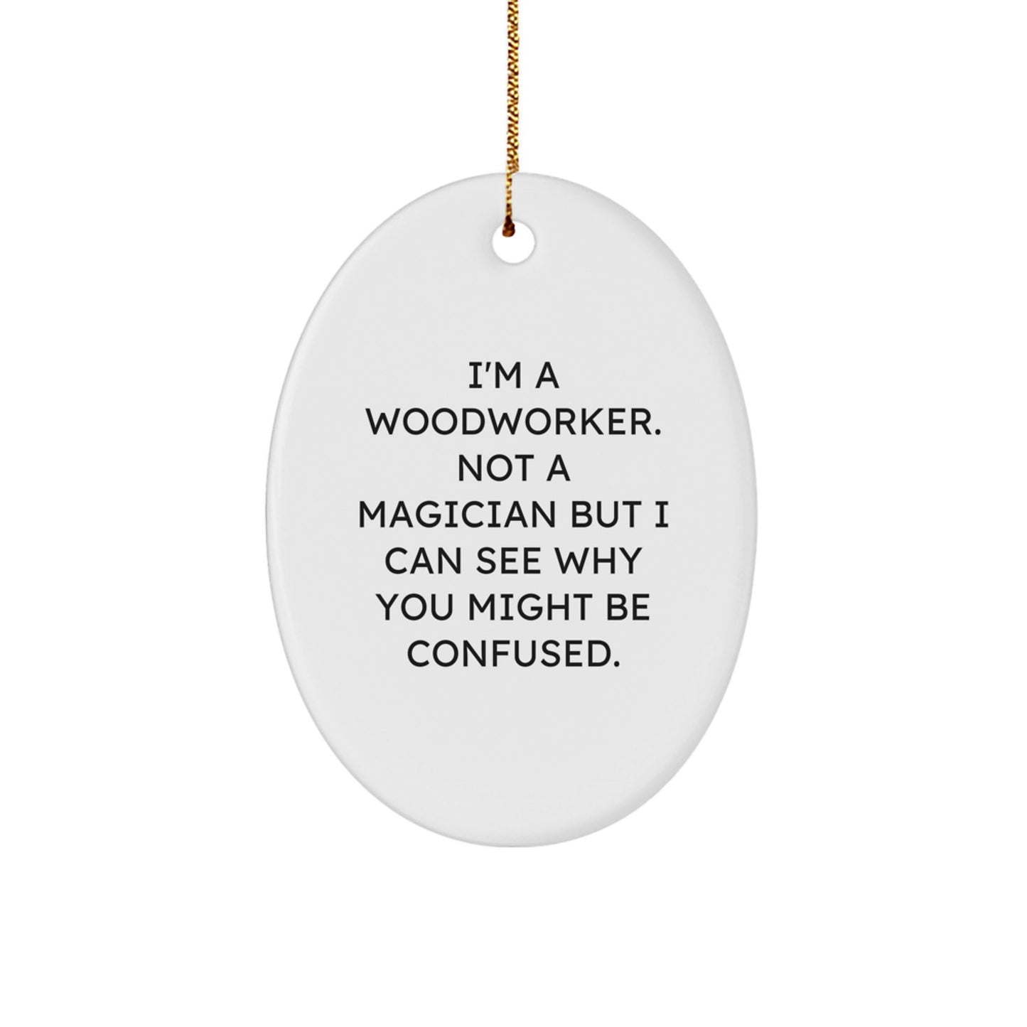 Woodworker Gifts from Friends - Oval Ornament with Funny Quote - Christmas Unique Presents for Men and Family - Victory Thru Vision