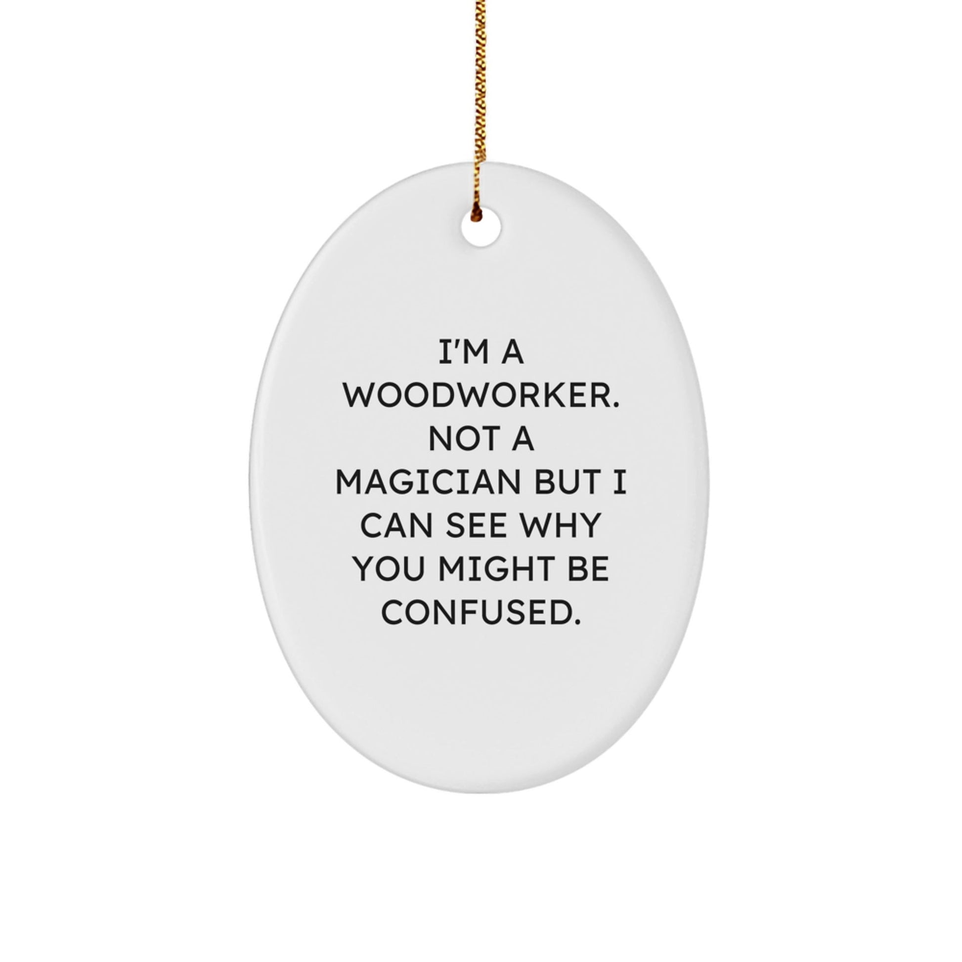 Woodworker Gifts from Friends - Oval Ornament with Funny Quote - Christmas Unique Presents for Men and Family - Victory Thru Vision