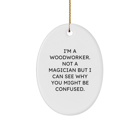 Woodworker Gifts from Friends - Oval Ornament with Funny Quote - Christmas Unique Presents for Men and Family - Victory Thru Vision