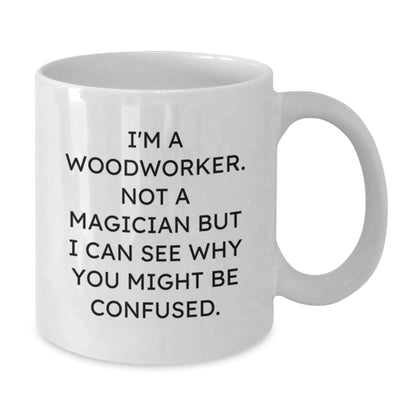 Woodworker Humor White Coffee Mugs Gifts from Friends for Birthday, Funny Quotes, 11oz or 15oz Capacity, Ceramic, Microwave, Dishwasher Safe - Victory Thru Vision