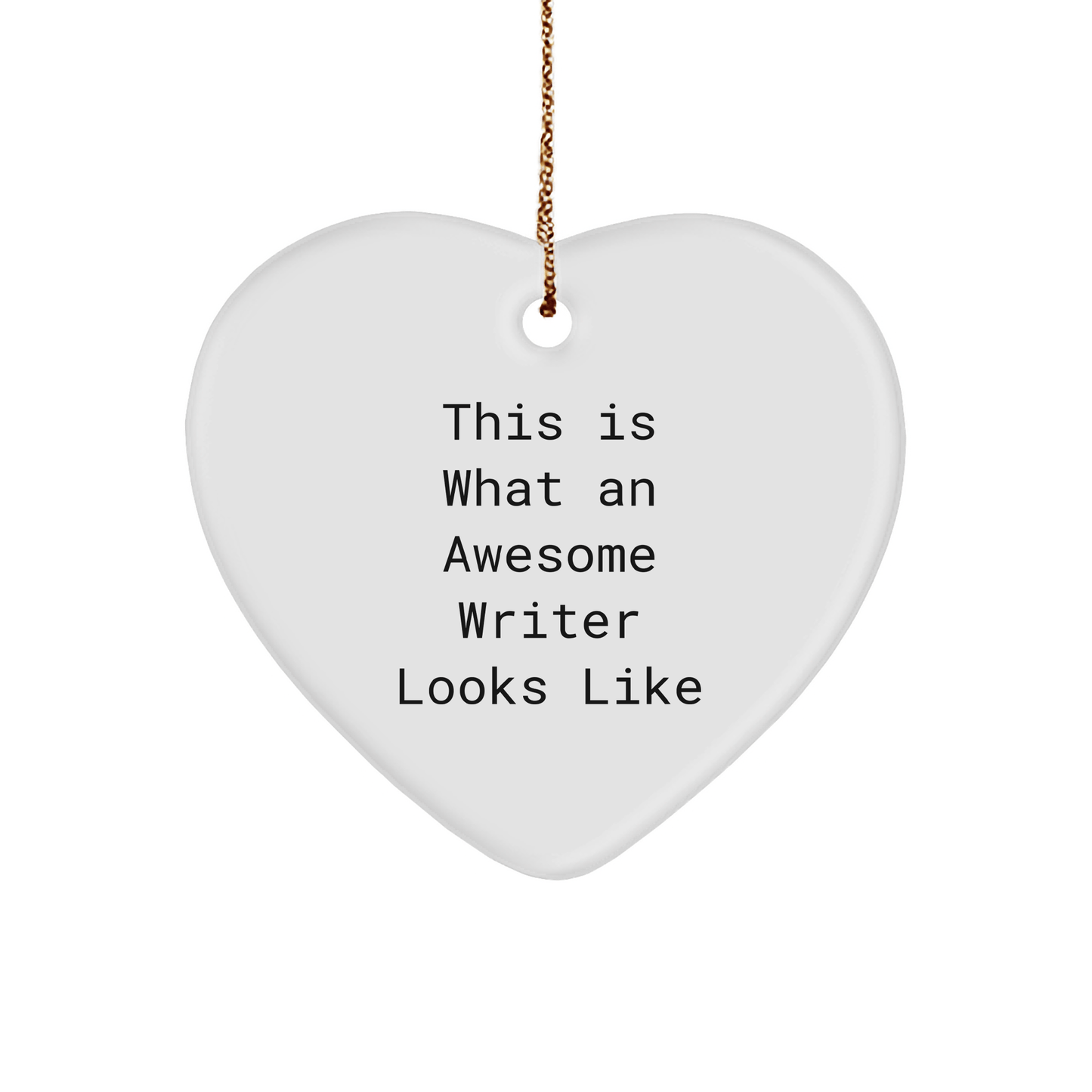Writer Gifts from Friends, This Is What An Awesome Writer Looks Like, Heart Ornament for Christmas - Victory Thru Vision 