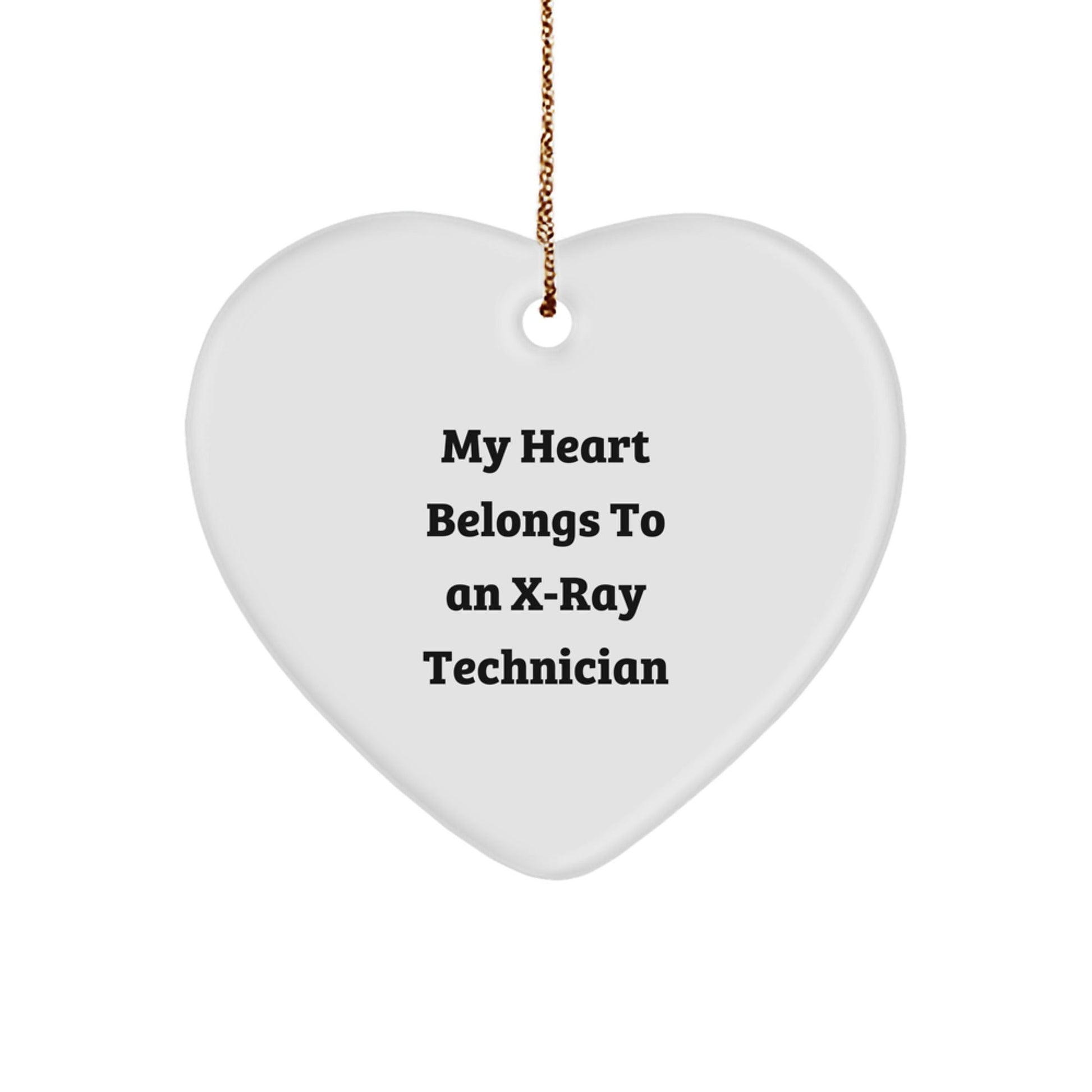 X - Ray Technician Gifts from Friends, My Heart Belongs To An X - ray Technician, Heart Ornament for Christmas, Inspirational X - Ray Technician Quotes - Victory Thru Vision