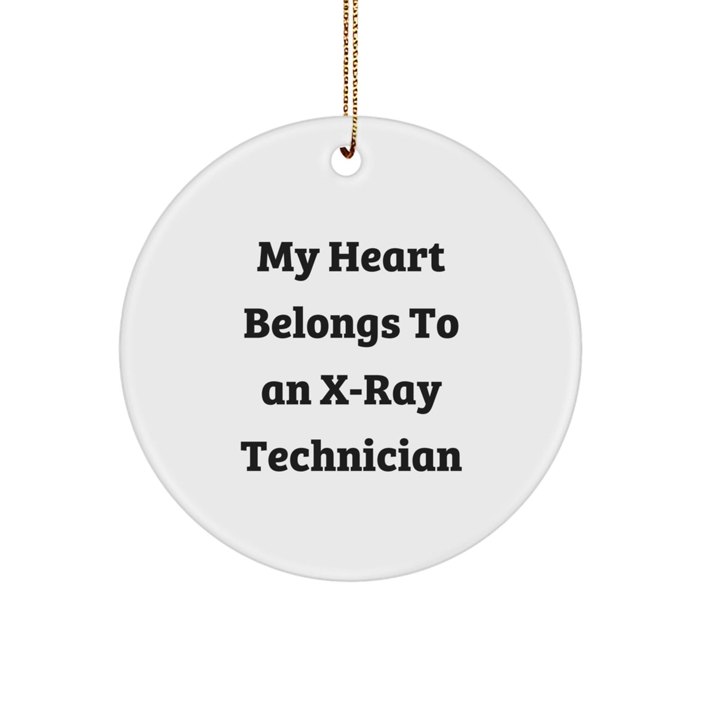 X - Ray Technician Gifts from Friends, Unique Circle Ornament with My Heart Belongs To An X - ray Technician Quote, Christmas Memorable Present for X - Ray Technician - Victory Thru Vision