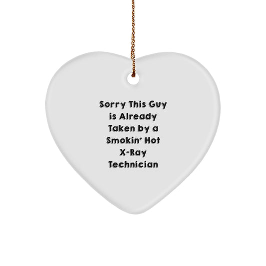 X - Ray Technician Gifts, Funny Heart Ornament for Friends, Coworkers, Family, Sorry This Guy Is Already Taken By A Smokin' Hot X - ray Technician Christmas Unique Gifts from Men to Women - Victory Thru Vision